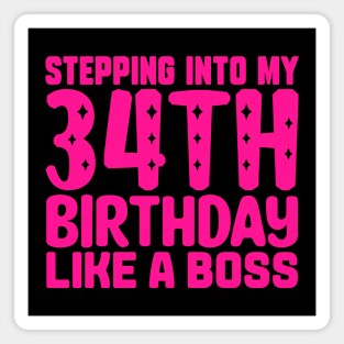 Stepping Into My 34th Birthday Like A Boss Magnet